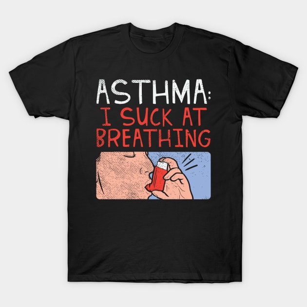 Funny Asthma Awareness T-Shirt by maxdax